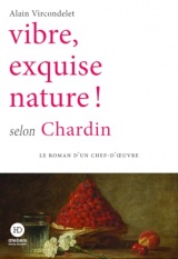 Vibre, exquise nature ! selon Chardin