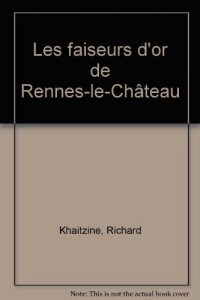 Les faiseurs d'or de Rennes-le-Château