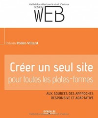Créer un seul site pour toutes les plates-formes : Aux sources des approches responsive et adaptative