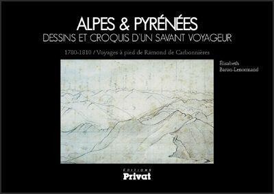 Pyrénées, dessins et croquis d'un savant voyageur : 1780-1810, Voyages à pied de Ramond de Carbonnières,