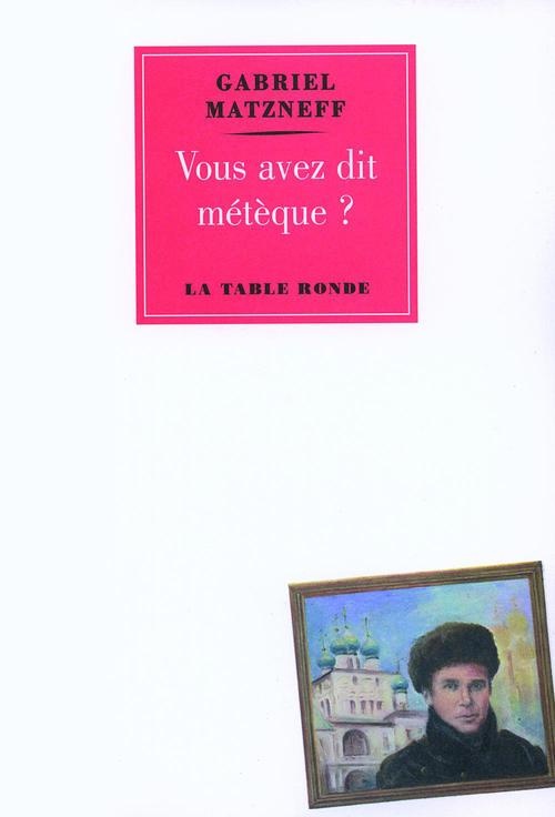 vous avez dit métèque ? [9782710366423]