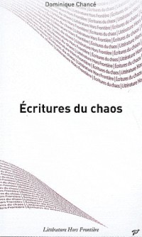 Ecritures du chaos ; Lecture des oeuvres de Frankétienne, Reinaldo Arenas, Joël Des Rosiers