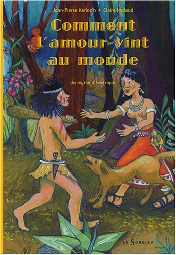 Comment l'amour vint au monde : Un mythe d'Amérique