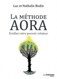 La méthode Aora : Éveillez votre pouvoir guérisseur