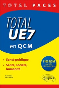PACES Total UE7 en QCM Santé Publique Histoire de la Médecine Éthique Médicale 800 QCM Corrigés et Commentés