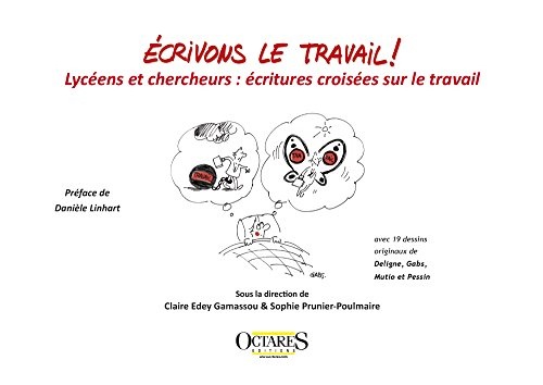 Écrivons le travail ! Lycéens et chercheurs : écritures croisées sur le travail