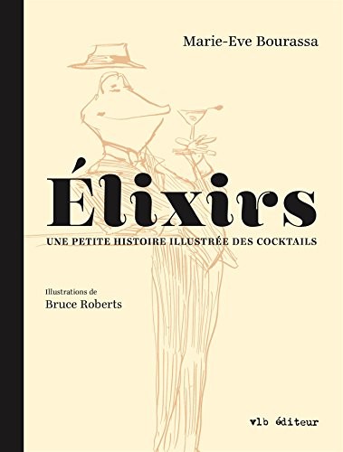 Elixirs : une Petite Histoire Illustrée des Cocktails