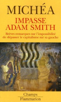 Impasse Adam Smith : Brèves remarques sur l'impossibilité de dépasser le capitalisme sur sa gauche
