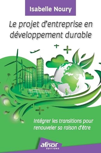 Le projet d'entreprise en développement durable: Intégrer les transitions pour renouveler sa raison d'être
