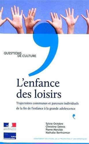 L'enfance des loisirs : Trajectoires communes et parcours individuels de la fin de l'enfance à la grande adolescence