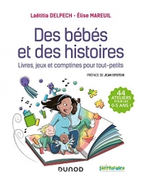 Des bébés et des histoires - Livres, jeux et comptines pour tout-petits: Livres, jeux et comptines pour tout-petits