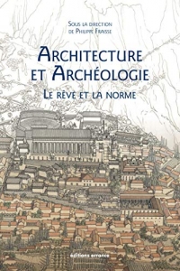 Architecture et Archéologie: Le Rêve et la Norme