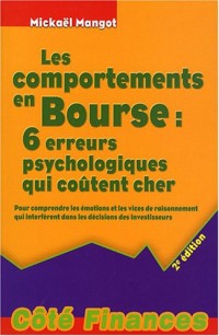 Les comportements en Bourse : 6 erreurs psychologiques qui coûtent cher : Pour comprendre les émotions et les vices de raisonnement qui interfèrent dans les décisions des investisseurs
