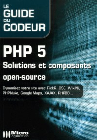 PHP 5 : Solutions et composants open-source