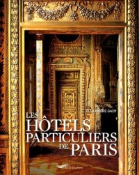 Les hôtels particuliers de Paris : Du Moyen Age à la Belle Epoque