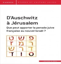 D'Auschwitz à Jérusalem : Que peut apporter la pensée juive française au nouvel Israël ?