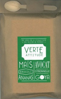 Verte attitude : Poche gourmande contenant six livres : Le maïs ; Le brocoli ; L'ananas ; L'avocat ; La citronnelle ; Le goya