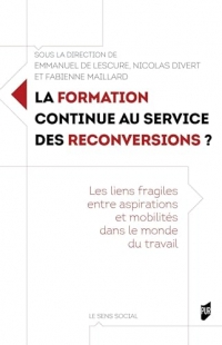 La formation continue au service des reconversions ?: Les liens fragiles entre aspirations et mobilités dans le monde du travail