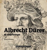 Albrecht Dürer et son temps : Dessins et gravures