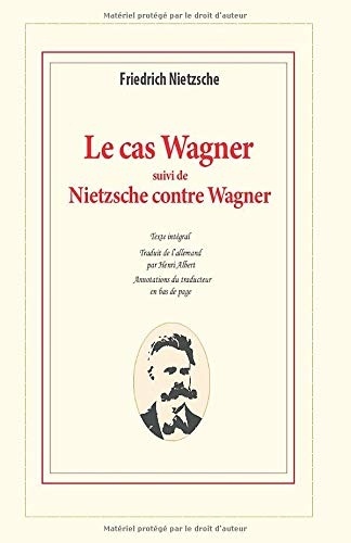 Le cas Wagner suivi de Nietzsche contre Wagner: Un problème musical ; Dossier d'un psychologue [9781707601196]