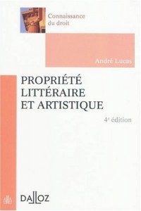 Propriété littéraire et artistique - 4e éd.: Connaissance du droit
