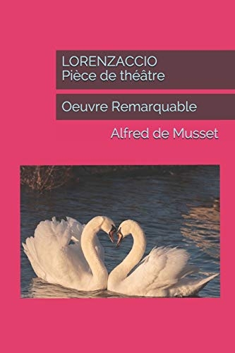 LORENZACCIO  Pièce de théâtre: Oeuvre Remarquable [9798651379859]