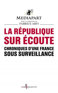 La République sur écoute. Chroniques d'une France sous surveillance