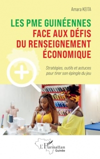 Les PME guinéennes face aux défis du renseignement économique: Stratégies, outils et astuces pour tirer son épingle du jeu