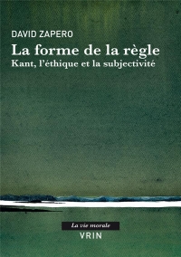 La forme de la règle: Kant, l'éthique et la subjectivité