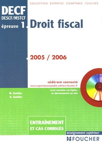 Droit fiscal Epreuve N° 1 DECF : DESCF / MSTCF entraînement et cas corrigés (1Cédérom)