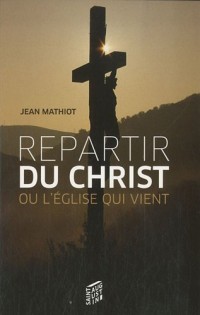 Repartir du Christ (Jean-Paul II) : Ou l'église qui vient