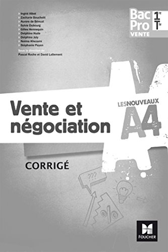 Les nouveaux A4 - VENTE ET NEGOCIATION 1re/Tle Bac Pro Vente  - Éd. 2017 - Corrigé