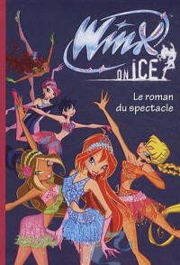 Winx Club - Winx on Ice - Le roman du spectacle