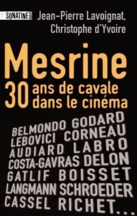 MESRINE, TRENTE ANS DE CAVALE AU CINEMA
