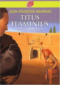 Titus Flaminius, Tome 2 : La gladiatrice