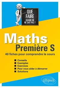 Maths Première S 40 Fiches-Méthodes pour Comprendre le Cours