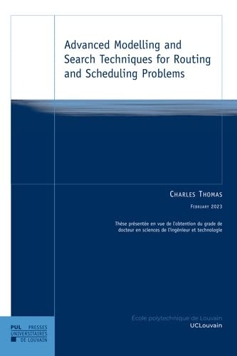 Advanced Modelling and Search Techniques for Routing and Scheduling Problems