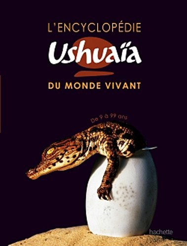 L'encyclopédie Ushuaïa du monde vivant