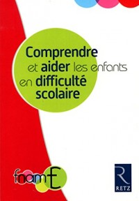 Comprendre et aider les enfants en difficulté scolaire