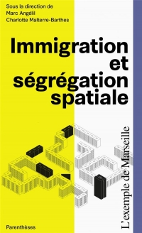 Immigration et ségrégation spatiale - L'exemple de Marseille: L'exemple de marseille