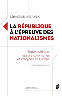 La République à l'épreuve des nationalismes: École publique, valeurs communes et religions en Europe