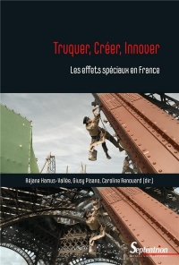 TRUQUER, CREER, INNOVER: LES EFFETS SPECIAUX EN FRANCE