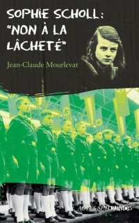 Sophie Scholl : 34;Non à la lâcheté34;