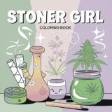 Stoner girl coloring book: Vivid Visions and Dreamy Designs with 50 Stoner Artworks for Those Who Seek Colorful Escapes