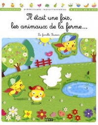 Il Etait une Fois.Animaux de la Ferme : la Famille Poussin (périmé)