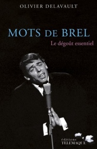 Mots de Brel, le dégoût essentiel