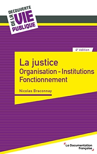 La justice: Organisation - institutions – fonctionnement
