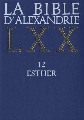 La Bible d'Alexandrie : XII : Esther