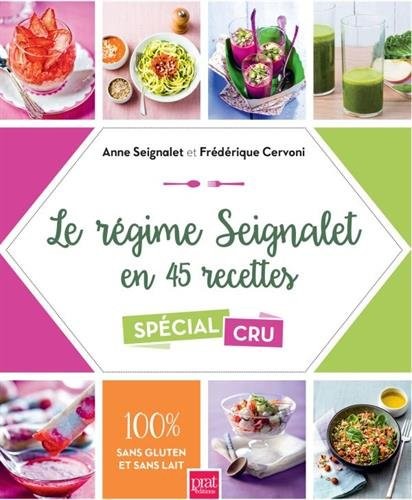 Le régime Seignalet en 45 recettes spécial cru : 100% sans gluten et sans lait
