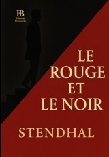 Le Rouge et le Noir: Chronique de 1830 — Ambition, passion et ascension dans la France post-napoléonienne